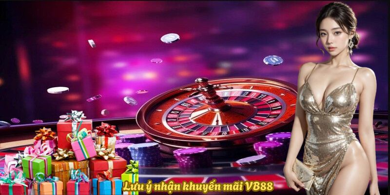 Lưu ý nhận khuyến mãi VB88