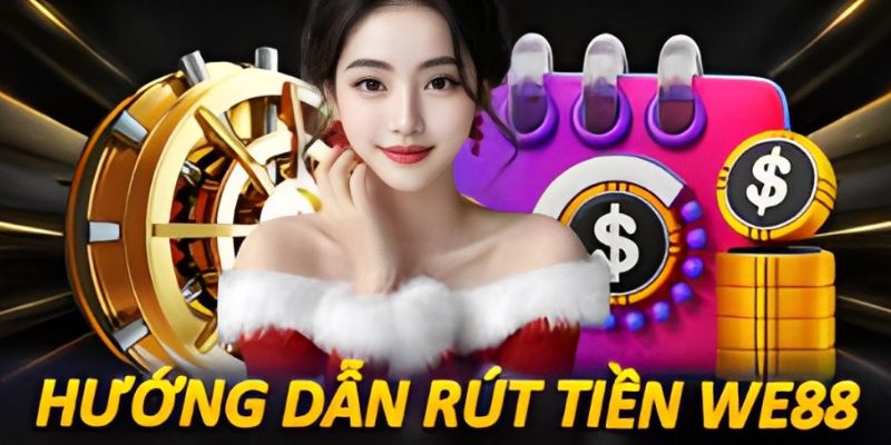 Có 3 cách rút tiền tại We88 