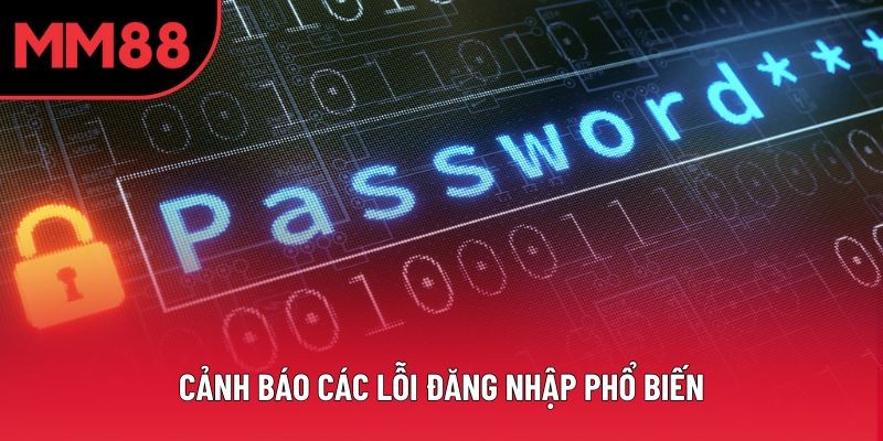 Hướng dẫn cách xử lý các lỗi đăng nhập MM88