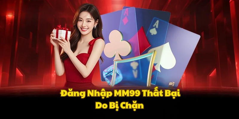 MM99 đăng nhập thất bại do bị chặn