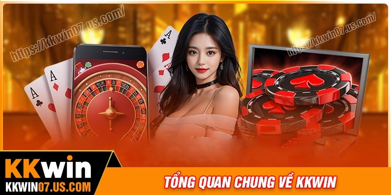 Tổng quan chung về sân chơi KKWIN Com