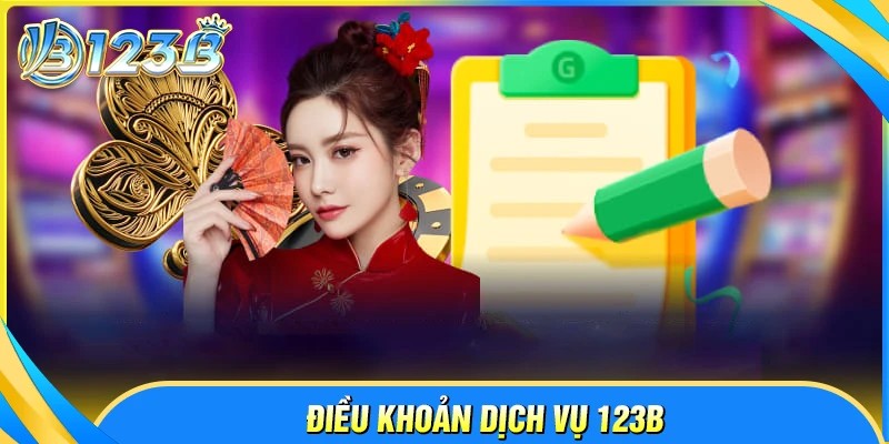 Các nội dung quan trọng trong Điều khoản dịch vụ 123B